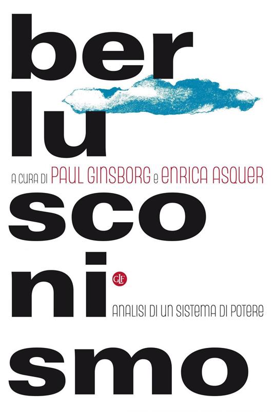 Berlusconismo. Analisi di un sistema di potere - Enrica Asquer,Paul Ginsborg - ebook
