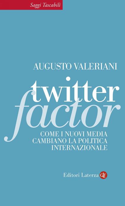 Twitter factor. Come i nuovi media cambiano la politica internazionale - Augusto Valeriani - ebook