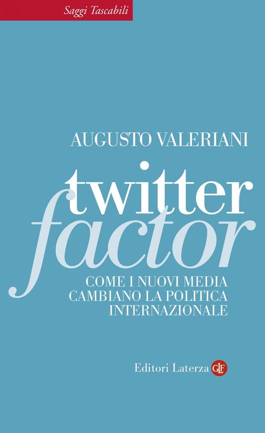 Twitter factor. Come i nuovi media cambiano la politica internazionale - Augusto Valeriani - ebook