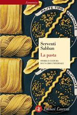 La pasta. Storia e cultura di un cibo universale