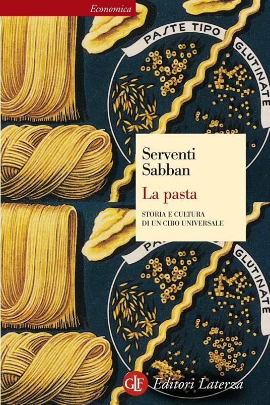 La pasta. Storia e cultura di un cibo universale - Françoise Sabban,Silvano Serventi,B. Bonazzi,A. Capatti - ebook