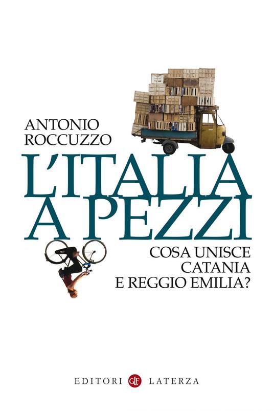 L' Italia a pezzi. Cosa unisce Catania e Reggio Emilia? - Antonio Roccuzzo - ebook