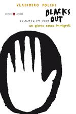 Blacks out. 20 marzo, ore 00.01. Un giorno senza immigrati