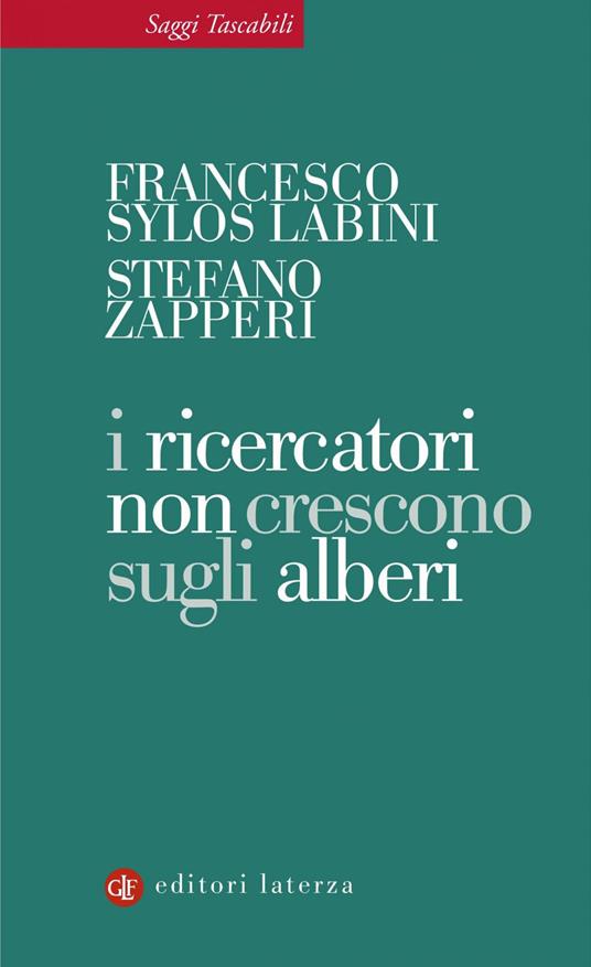 I ricercatori non crescono sugli alberi - Francesco Sylos Labini,Stefano Zapperi - ebook