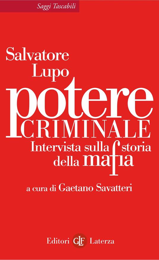 Potere criminale. Intervista sulla storia della mafia - Salvatore Lupo,Gaetano Savatteri - ebook