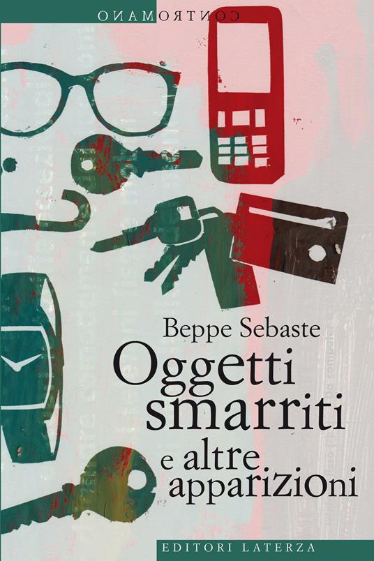 Oggetti smarriti e altre apparizioni - Beppe Sebaste - ebook
