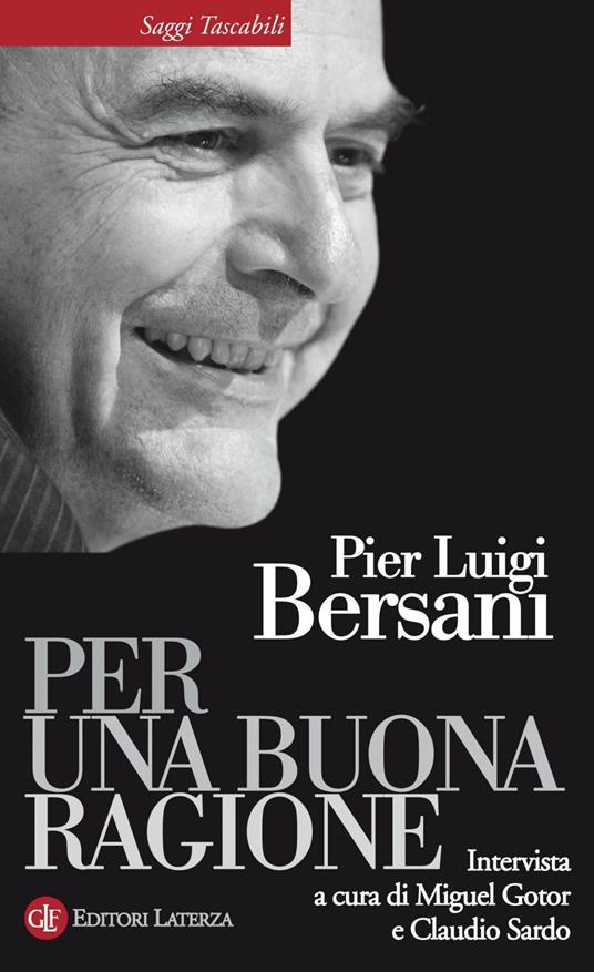 Per una buona ragione - Pier Luigi Bersani,Miguel Gotor,Claudio Sardo - ebook