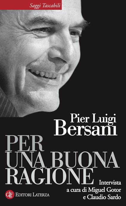 Per una buona ragione - Pierluigi Bersani,Miguel Gotor,Claudio Sardo - ebook