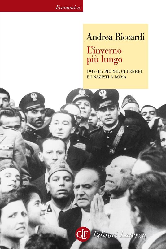 L' inverno più lungo. 1943-44: Pio XII, gli ebrei e i nazisti a Roma - Andrea Riccardi - ebook