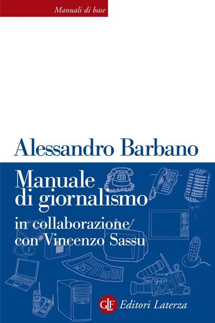 Manuale di giornalismo - Alessandro Barbano,Vincenzo Sassu - ebook