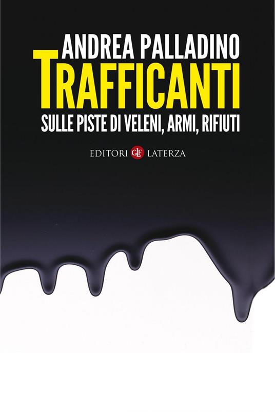Trafficanti. Sulle piste di veleni, armi, rifiuti - Andrea Palladino - ebook
