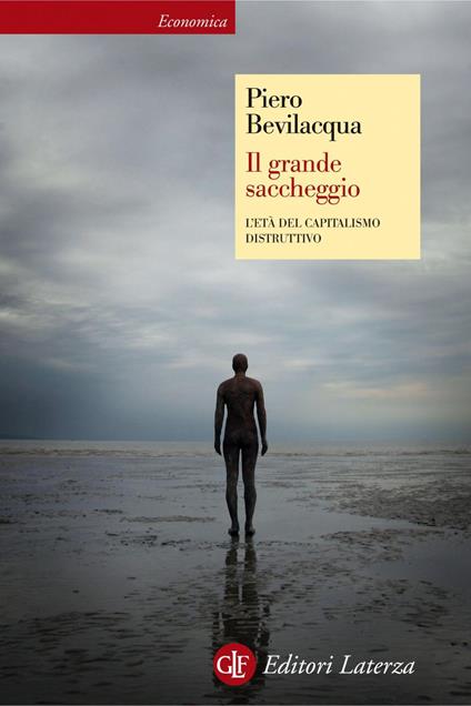 Il grande saccheggio. L'età del capitalismo distruttivo - Piero Bevilacqua - ebook