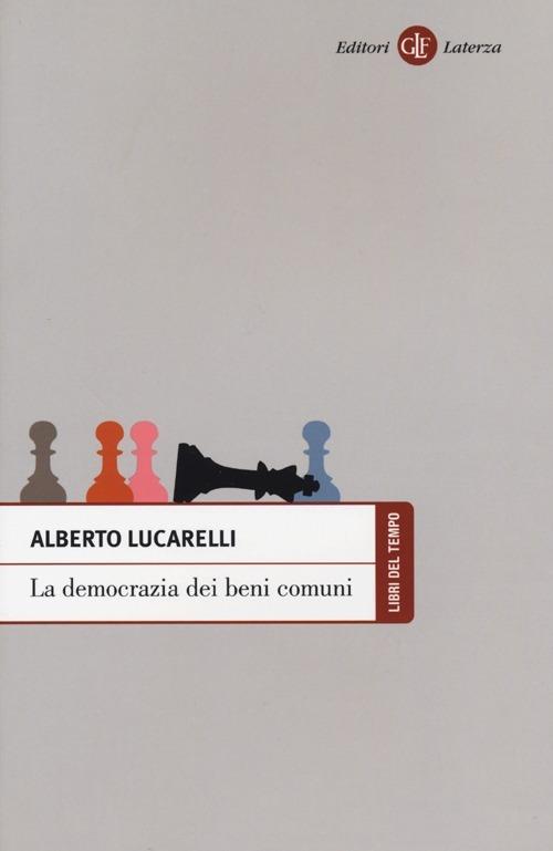 La democrazia dei beni comuni - Alberto Lucarelli - copertina
