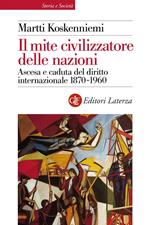 Il mite civilizzatore delle nazioni. Ascesa e caduta del diritto internazionale 1870-1960
