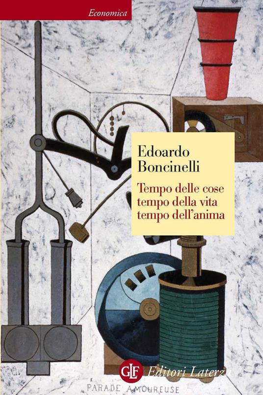 Tempo delle cose, tempo della vita, tempo dell'anima - Edoardo Boncinelli - ebook