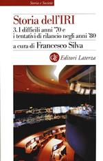 Storia dell'IRI. Vol. 3: I difficili anni '70 e i tentativi di rilancio negli anni '80.