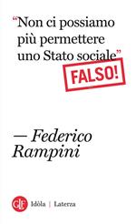 «Non ci possiamo più permettere uno stato sociale». Falso!