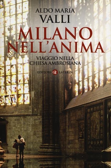 Milano nell'anima. Viaggio nella Chiesa ambrosiana - Aldo Maria Valli - copertina