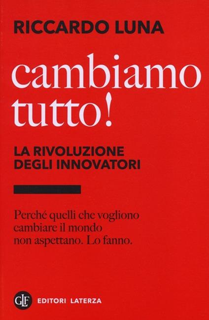 Cambiamo tutto! La rivoluzione degli innovatori - Riccardo Luna - copertina