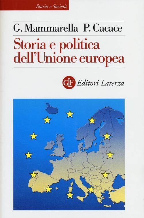Storia e politica dell'Unione Europea - Giuseppe Mammarella,Paolo Cacace - copertina