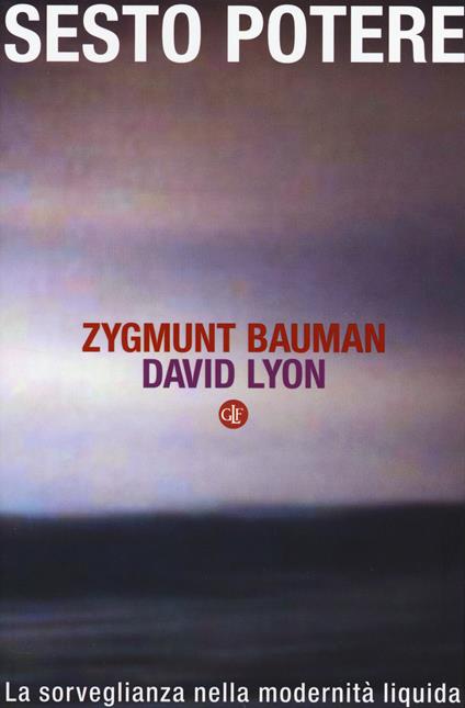 Sesto potere. La sorveglianza nella modernità liquida - Zygmunt Bauman,David Lyon - copertina