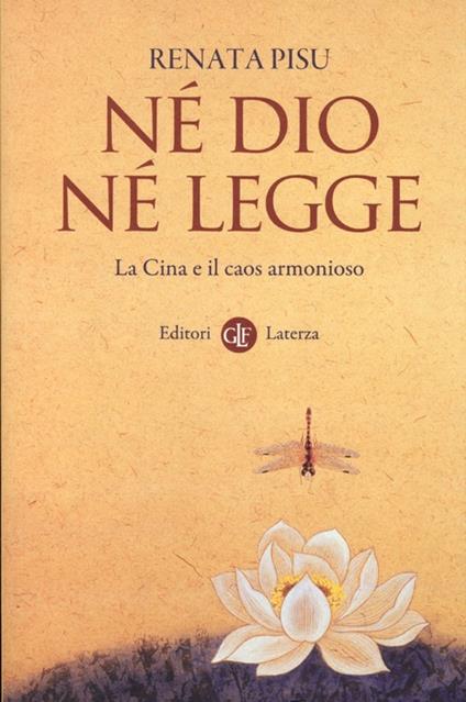 Né dio né legge. La Cina e il caos armonioso - Renata Pisu - copertina