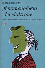 Fenomenologia del cialtrone. Come riconoscere i buoni a nulla capaci di tutto