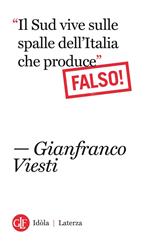 «Il Sud vive sulle spalle dell'Italia che produce». Falso!