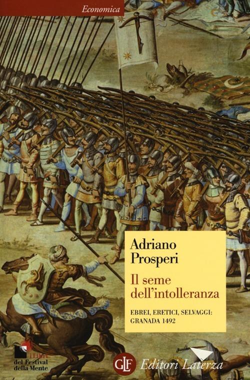 Il seme dell'intolleranza. Ebrei, eretici, selvaggi: Granada 1492 - Adriano Prosperi - copertina