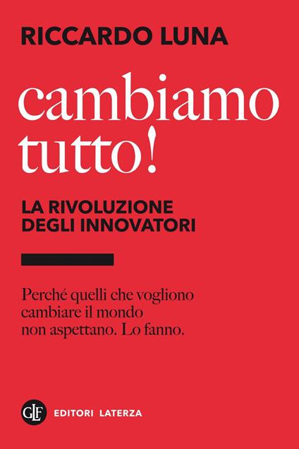 Cambiamo tutto! La rivoluzione degli innovatori - Riccardo Luna - ebook