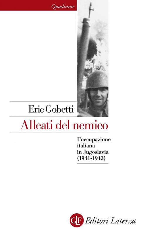 Alleati del nemico. L'occupazione italiana in Jugoslavia (1941-1943) - Eric Gobetti - ebook