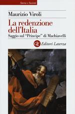 La redenzione dell'Italia. Saggio sul «Principe» di Machiavelli