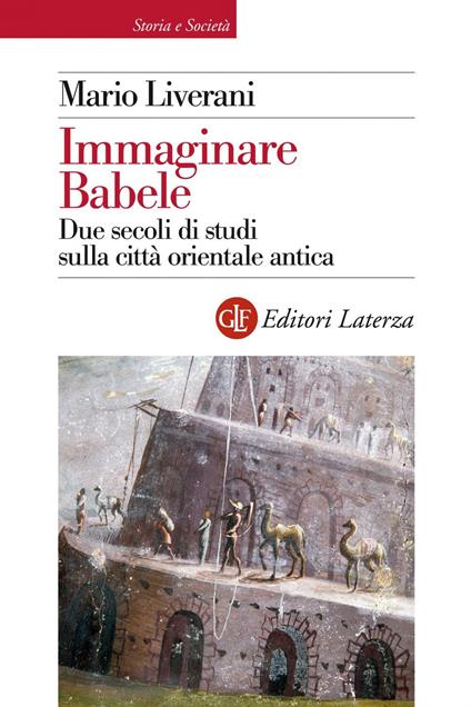 Immaginare Babele. Due secoli di studi sulla città orientale antica - Mario Liverani - ebook