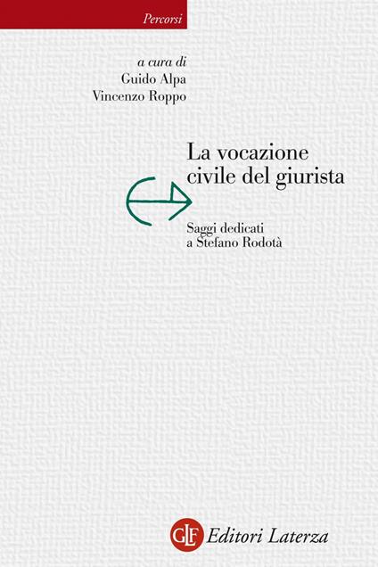 La vocazione civile del giurista. Saggi dedicati a Stefano Rodotà - Guido Alpa,Vincenzo Roppo - ebook