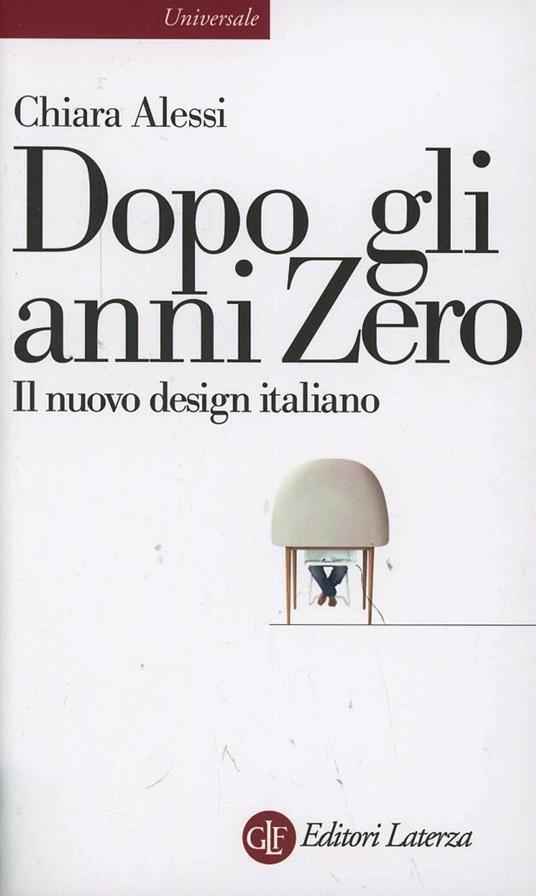 Dopo gli anni Zero. Il nuovo design italiano - Chiara Alessi - copertina