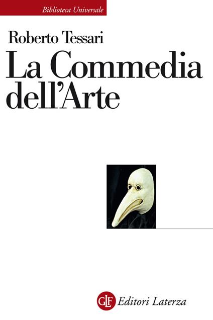 La commedia dell'arte. Genesi di una società dello spettacolo - Roberto Tessari - ebook
