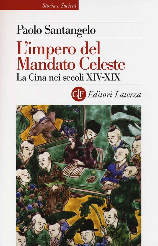 L' impero del Mandato Celeste. La Cina nei secoli XIV-XIX - Paolo Santangelo - copertina