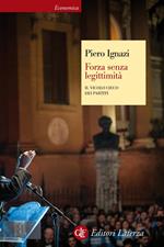 Forza senza legittimità. Il vicolo cieco dei partiti