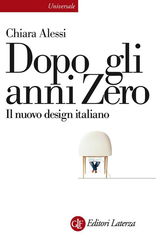 Dopo gli anni Zero. Il nuovo design italiano. Ediz. illustrata - Chiara Alessi,P. Giacomazzi - ebook