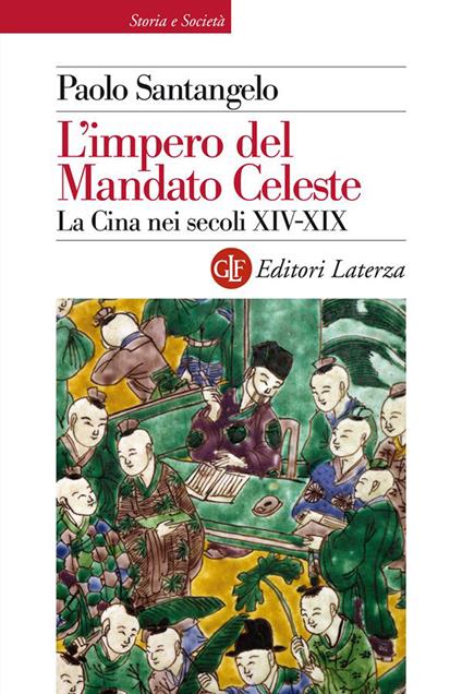 L' impero del Mandato Celeste. La Cina nei secoli XIV-XIX - Paolo Santangelo - ebook