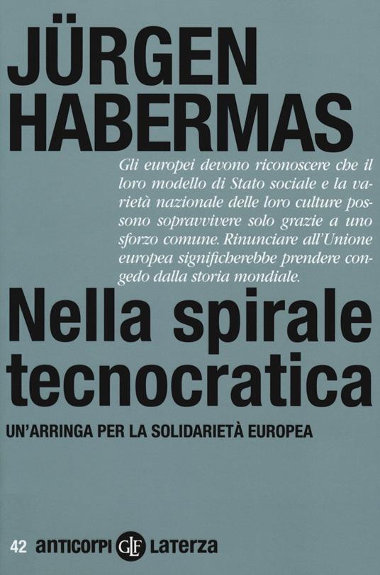 Nella spirale tecnocratica. Un'arringa per la solidarietà europea - Jürgen Habermas - copertina