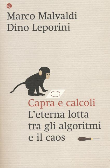 Capra e calcoli. L'eterna lotta tra gli algoritmi e il caos - Marco Malvaldi,Dino Leporini - copertina