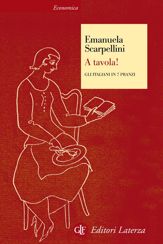 A tavola! Gli italiani in 7 pranzi - Emanuela Scarpellini - ebook