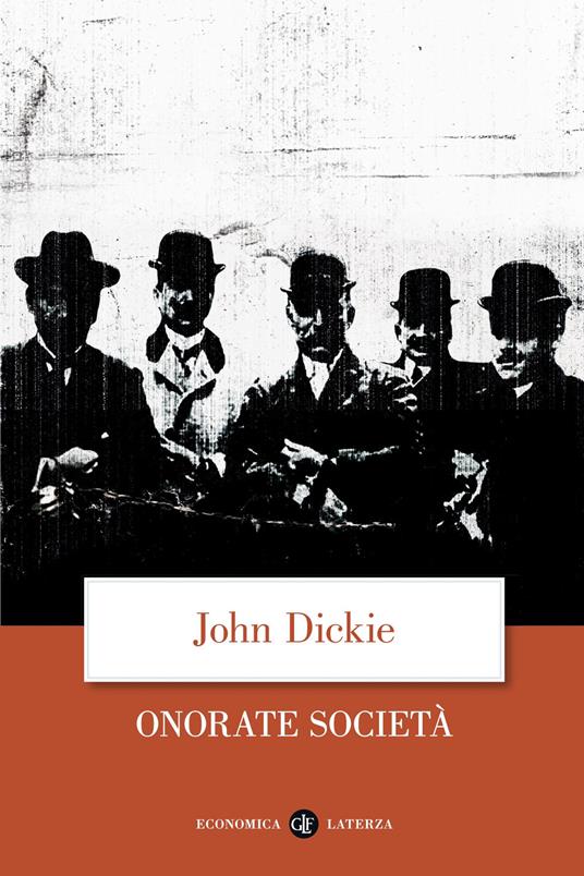 Onorate società. L'ascesa della mafia, della camorra e della 'ndrangheta - John Dickie - copertina