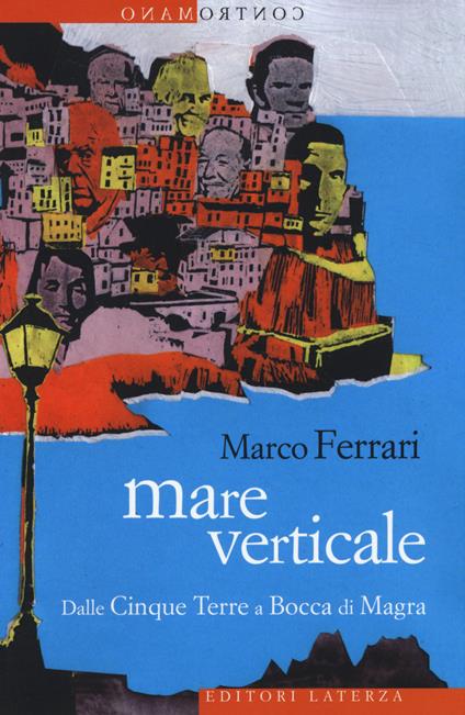 Mare verticale. Dalle Cinque Terre a Bocca di Magra - Marco Ferrari - copertina