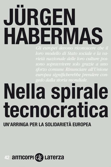 Nella spirale tecnocratica. Un'arringa per la solidarietà europea - Jürgen Habermas,Leonardo Ceppa - ebook