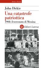 Una catastrofe patriottica. 1908: il terremoto di Messina