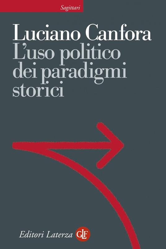 L' uso politico dei paradigmi storici - Luciano Canfora - ebook