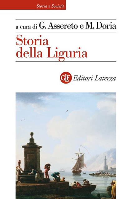Storia della Liguria. Ediz. illustrata - Giovanni Assereto,Marco Doria - ebook