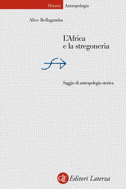 L' Africa e la stregoneria. Saggio di antropologia storica - Alice Bellagamba - ebook
